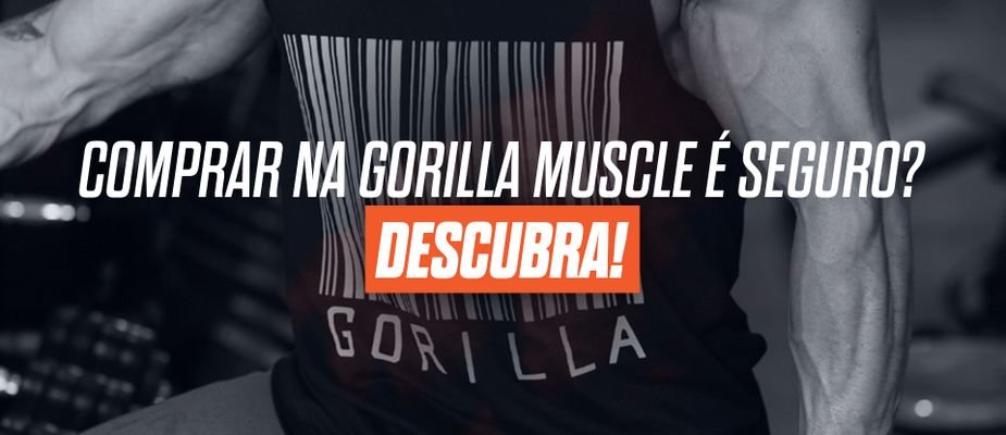 Comprar na Gorilla Muscle é seguro? Descubra!